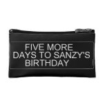      Five More  Days To SANZY's      birthday  Cosmetic Bag