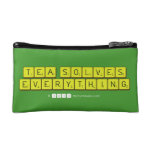 Tea Solves
 Everything  Cosmetic Bag