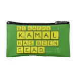 bE happy..... :)
     Kamal
 has been
 dead..... :'(  Cosmetic Bag