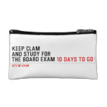 keep clam  and study for  the board exam  Cosmetic Bag