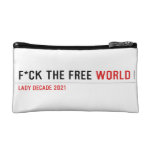 F*CK THE FREE  Cosmetic Bag