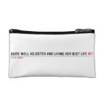 Quite well adjusted and living her best life  Cosmetic Bag