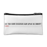 ek toh hum Chauhan Aur upar se Smart  Cosmetic Bag