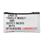   Zingi is truelly madly      and deeply inlove    with  nthabiseng  Cosmetic Bag