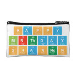 Happy
 Birthday
 Shannon  Cosmetic Bag