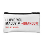 I love you Maddy ♥  Cosmetic Bag