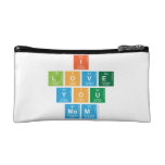 I
 love
 you
 mom  Cosmetic Bag