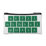 Happy
 Birthday
 Allison  Cosmetic Bag