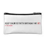 Keep calm is Faith birthday w1  Cosmetic Bag