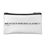 MOM SAYS NO DP WARNA RISTEY AA JAYENGE  Cosmetic Bag