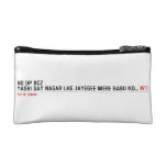 NO DP BCZ  YASHI SAY NAGAR LAG JAYEGEE MERE BABU KO...  Cosmetic Bag