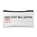 Good stuff will happen   Cosmetic Bag