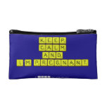 KEEP
 CALM
 and
 I'm pregnant
   Cosmetic Bag