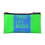 thug life  nigga  Cosmetic Bag