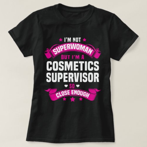 Cosmetics Supervisor T_Shirt