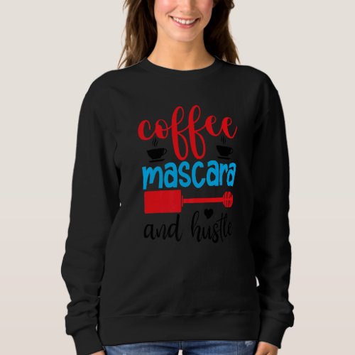 Cosmetologist Coffee Mascara Boss Ladies Makeup Ar Sweatshirt