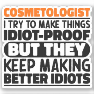 Cosmetologist I Try To Make Things Funny Sayings Sticker
