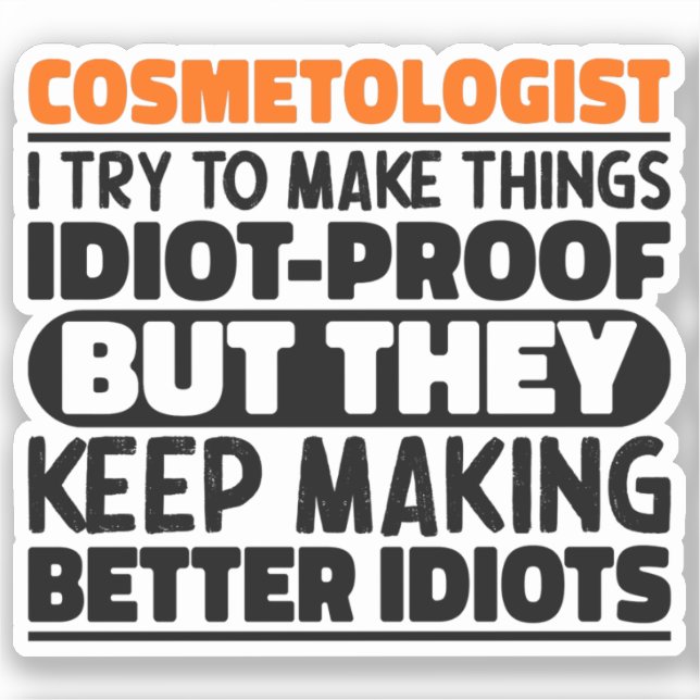 Cosmetologist I Try To Make Things Funny Sayings Sticker (Front)