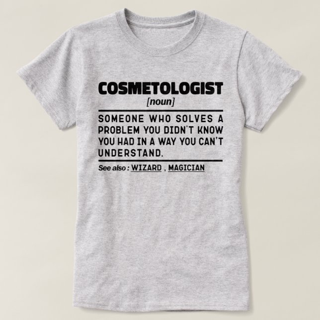 Cosmetologist Noun Cosmetic Aesthetician Worker T-Shirt (Design Front)