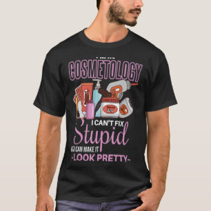 Cosmetology Shirt Joke Beautician Esthetician Cosm