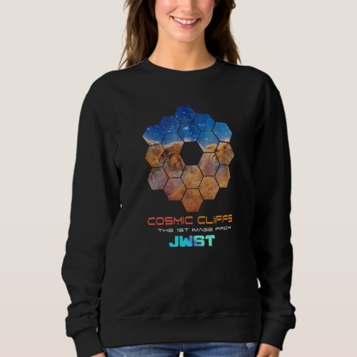 Cosmic Cliffs  The First Image From The Jwst 2022 Sweatshirt