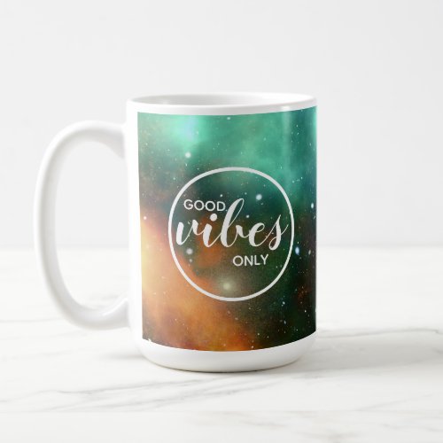 Cosmic Cosmos Space Good Vibes Only Galaxy Coffee Mug