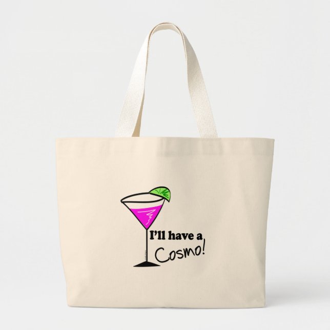 Cosmo Drinker I'll Have a Cosmo Large Tote Bag (Front)