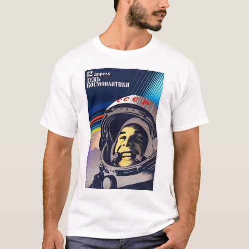 Cosmonaut Day YURI GAGARIN Soviet Space Program Po T_Shirt