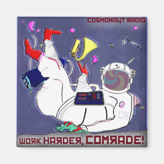 Cosmonaut Radio Magnet Work Harder Comrade