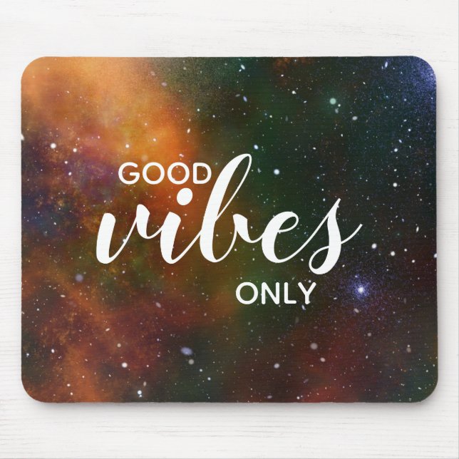 Cosmos Space Galaxy Stars Good Vibes Only Quote Mouse Pad (Front)