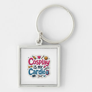 Cosplay Is My Cardio Keychain
