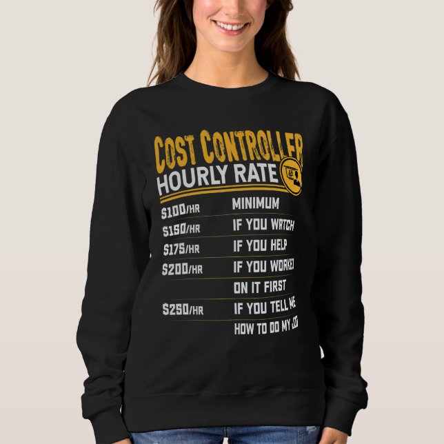 Cost Controller Hourly Rate Sweatshirt (Front)