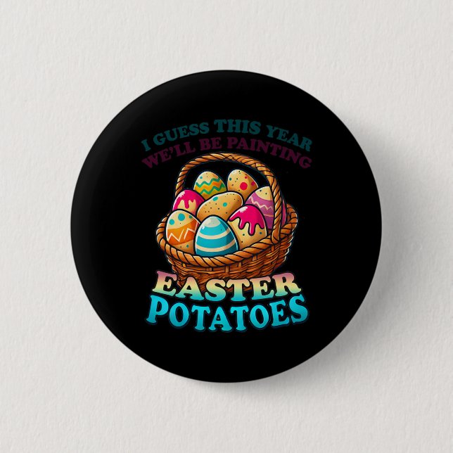 Cost Of Eggs This Year We're Painting Potatoes Fun Button (Front)