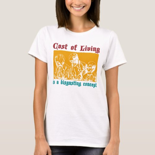 Cost Of Living Is A Disgusting Concept Retro Vinta T_Shirt