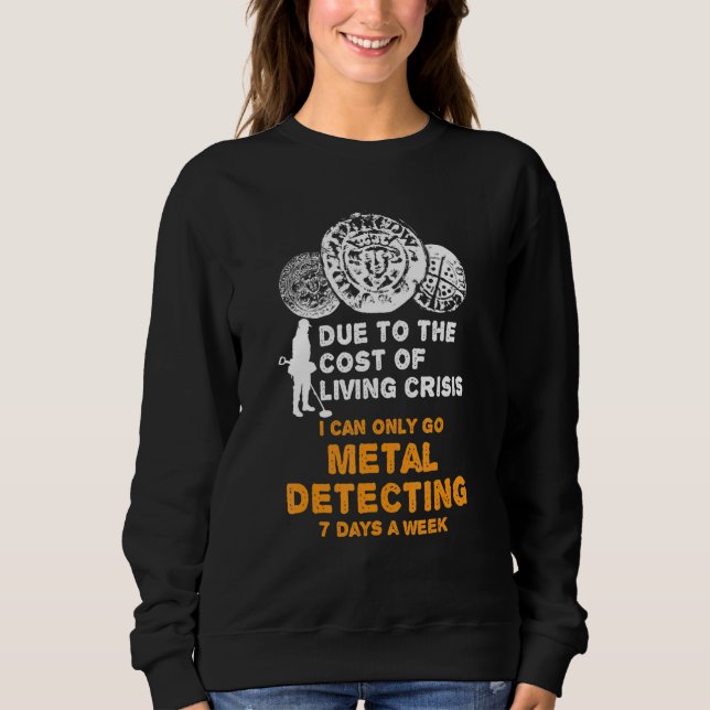 cost of living metal detecting sweatshirt (Front)