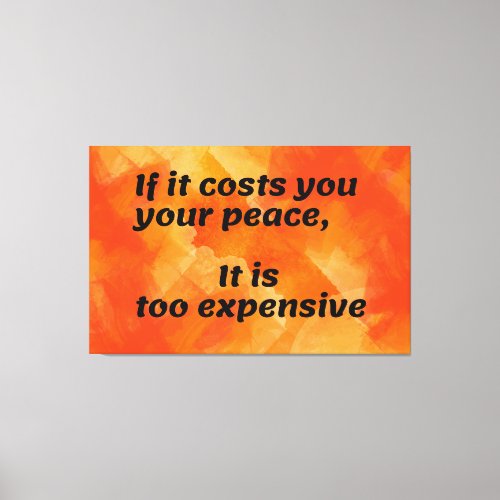 Cost of Peace Thought_Provoking Quote Canvas Print