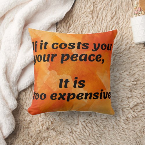 Cost of Peace Thought_Provoking Quote Throw Pillow