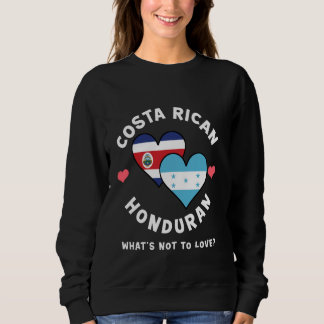 Costa Rican Honduran What's Not To Love Heart Flag Sweatshirt