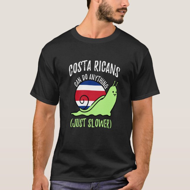 Costa Ricans Can Do Anything Just Slower Costa Ric T-Shirt (Front)