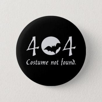 Costume 404 Button (round) by OllysDoodads at Zazzle