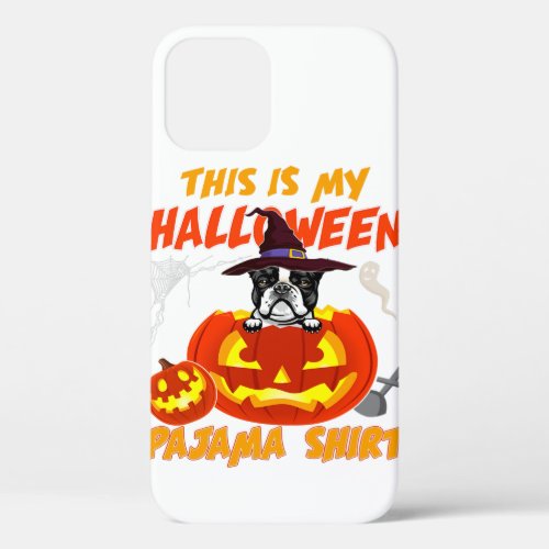 Costume Boston Terrier This Is My Halloween Pajama iPhone 12 Case