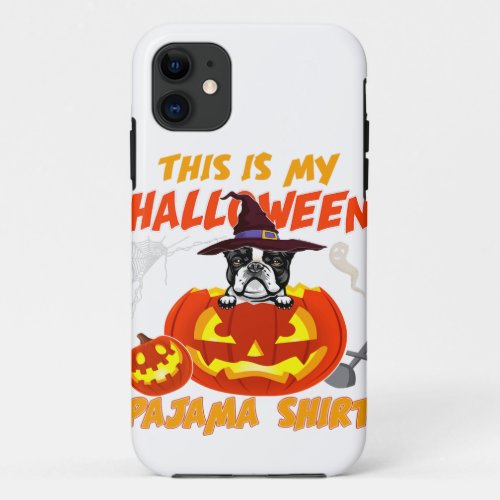 Costume Boston Terrier This Is My Halloween Pajama iPhone 11 Case