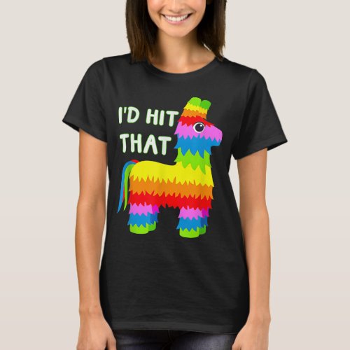 Costume Cinco De Mayo Funny Ideas Id Hit That Pin T_Shirt