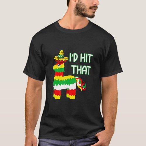 Costume Cinco De Mayo Ideas Id Hit That Pinata  T_Shirt