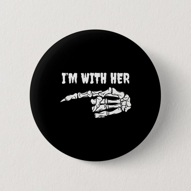 Costume For Couples I'm With Her Skeleton Matching Button (Front)