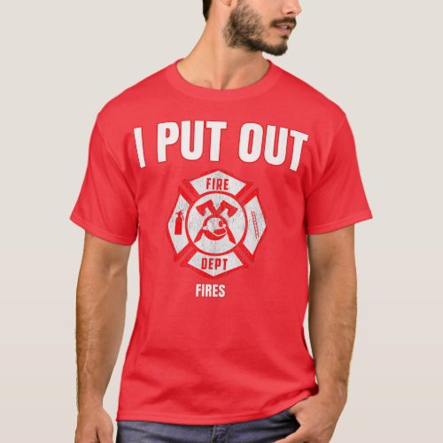 Costume Funny Firefighter I Put Out Fires Firemen  T_Shirt