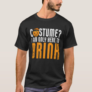 Costume I Am Only Here To Drink Mardi Gras Carniv T-Shirt