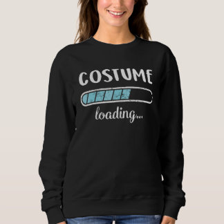 Costume Loading Family Friends Humor Trendy Positi Sweatshirt