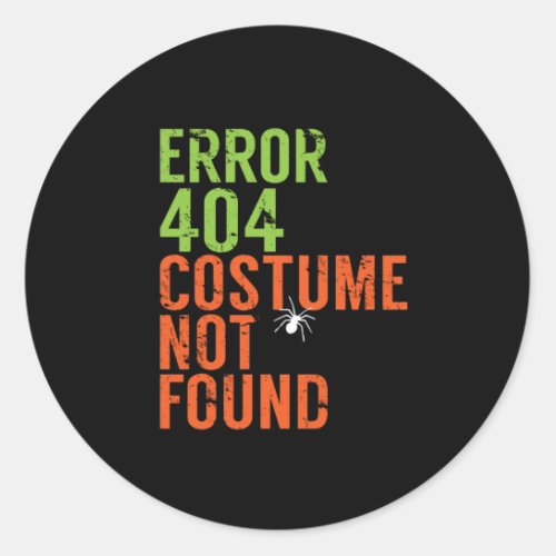 Costume Not Found Error 404 Funny Halloween Humor Classic Round Sticker