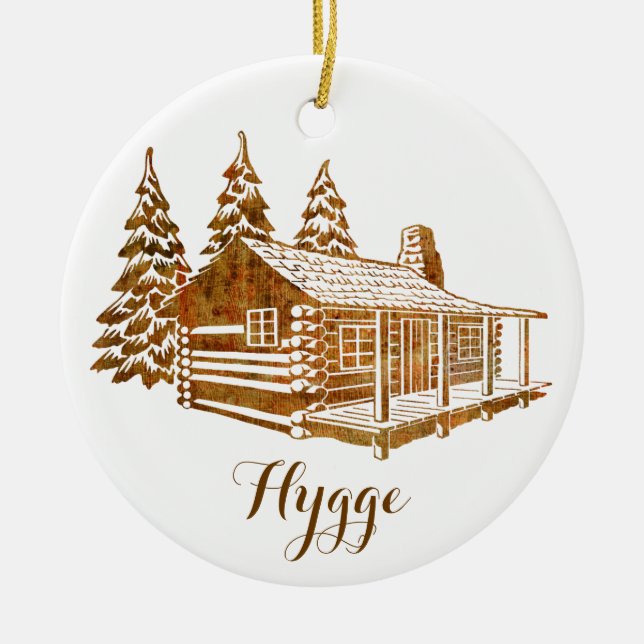 Cosy Log Cabin - Hygge or your own text Ceramic Or Ornament (Front)